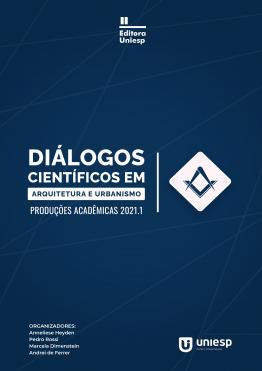 Capa para DIÁLOGOS CIENTÍFICOS EM ARQUITETURA E URBANISMO: PRODUÇÕES ACADÊMICAS 2021.1