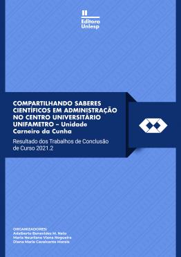 Capa para COMPARTILHANDO SABERES CIENTÍFICOS EM ADMINISTRAÇÃO NO CENTRO UNIVERSITÁRIO UNIFAMETRO – Unidade Carneiro da Cunha Resultado dos Trabalhos de Conclusão de Curso 2021.2