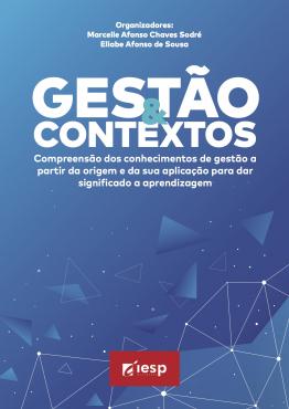 Capa para GESTÃO & CONTEXTOS: COMPREENSÃO DOS CONHECIMENTOS DE GESTÃO A PARTIR DA ORIGEM E DA APLICAÇÃO PARA DAR VIDA E SIGNIFICADO A APRENDIZAGEM