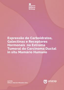 Capa para EXPRESSÃO DE CARBOIDRATOS, GALECTINAS E RECEPTORES HORMONAIS NO ESTROMA TUMORAL DO CARCINOMA DUCTAL in situ MAMÁRIO HUMANO