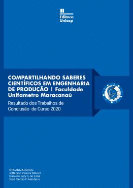 Capa para COMPARTILHANDO SABERES CIENTÍFICOS EM ENGENHARIA DE PRODUÇÃO  FACULDADE UNIFAMETRO MARACANAÚ - Resultado dos Trabalhos de Conclusão de Curso 2020