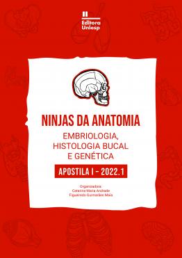 Capa para NINJAS DA ANATOMIA:  EMBRIOLOGIA, HISTOLOGIA BUCAL E GENÉTICA  - APOSTILA I – 2022.1