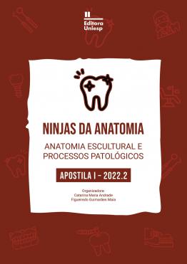 Capa para NINJAS DA ANATOMIA:  ANATOMIA ESCULTURAL E PROCESSOS PATOLÓGICOS - APOSTILA I – 2022.2