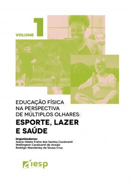 Capa para EDUCAÇÃO FÍSICA NA PERSPECTIVA DE MÚLTIPLOS OLHARES: esporte, lazer e saúde Volume 1