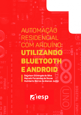 Capa para A Automação Residencial com Arduíno: Utilizando Bluetooth e Android 